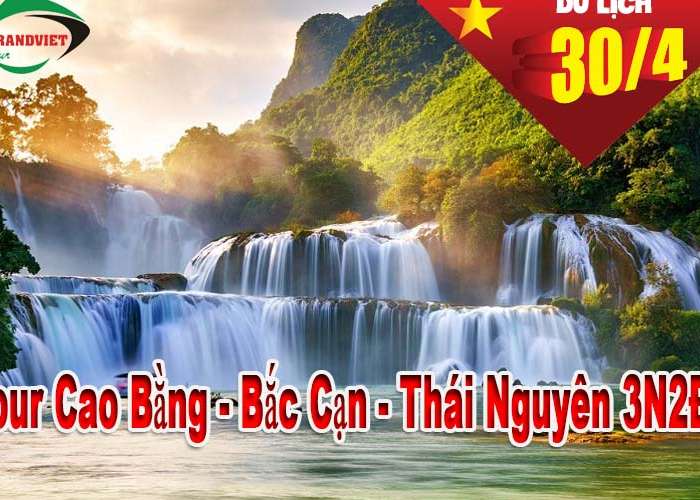 Tour Cao Bằng - Bắc Cạn - Thái Nguyên 3 Ngày 2 Đêm Lễ 30/4-1/5/2023